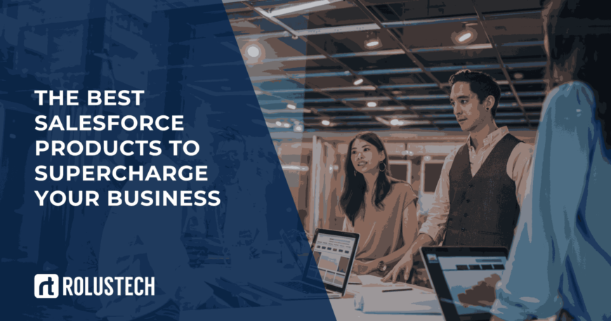 The Best Salesforce Products to Supercharge Your Business in 2025