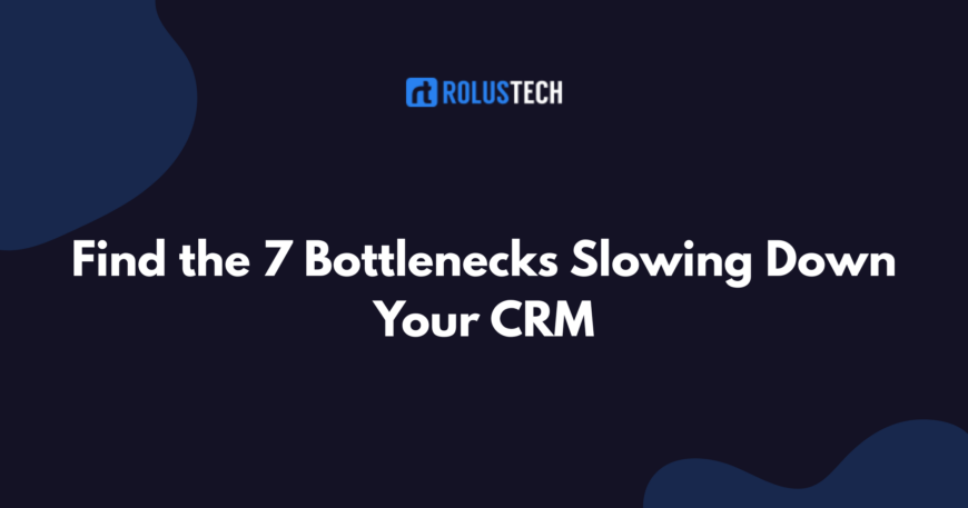 CRM bottlenecks